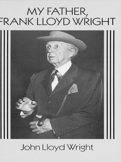 Title details for My Father, Frank Lloyd Wright by John Lloyd Wright - Available